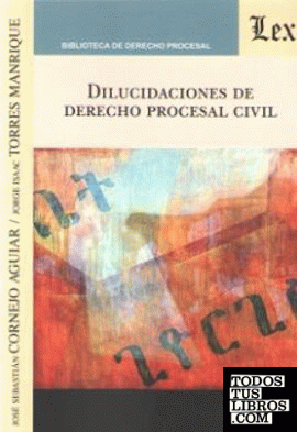 DILUCIDACIONES DE DERECHO PROCESAL CIVIL