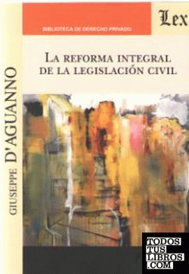 REFORMA INTEGRAL DE LA LEGISLACION CIVIL, LA