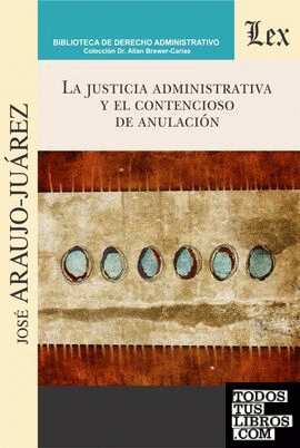 JUSTICIA ADMINISTRATIVA Y EL CONTENCIOSO DE ANULACION, LA