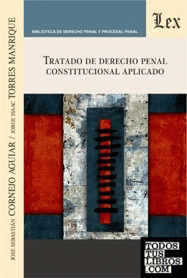 TRATADO DE DERECHO PENAL CONSTITUCIONAL APLICADO