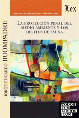 PROTECCION PENAL DEL MEDIO AMBIENTE Y LOS DELITOS DE FAUNA, LA