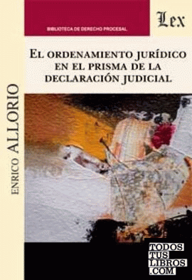 ORDENAMIENTO JURIDICO EN EL PRISMA DE LA DECLARACION JUDUCIAL, EL
