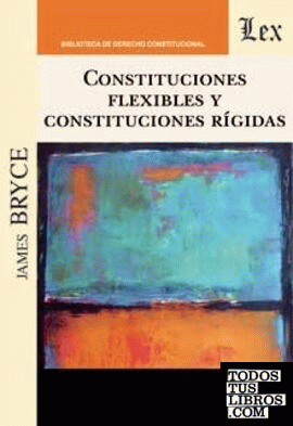 CONSTITUCIONES FLEXIBLES Y CONSTITUCIONES RIGIDAS