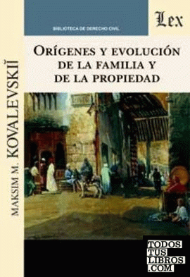 ORIGENES Y EVOLUCION DE LA FAMILIA Y DE LA PROPIEDAD