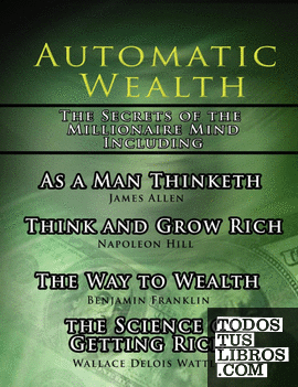 Automatic Wealth, The Secrets of the Millionaire Mind-Including