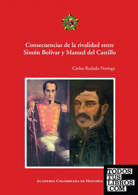 Consecuencias de la rivalidad entreSimón Bolívar y Manuel del Castillo