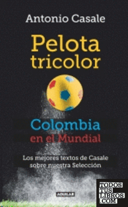 PELOTA TRICOLOR, COLOMBIA EN EL MUNDIAL