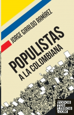 POPULISTAS A LA COLOMBIANA