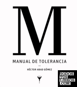Manual de la Tolerancia. Héctor Abad Gómez