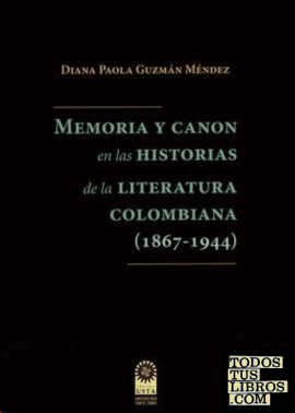 MEMORIA Y CANON EN LAS HISTORIAS DE LA LITERATURA COLOMBIANA (1867-1944)
