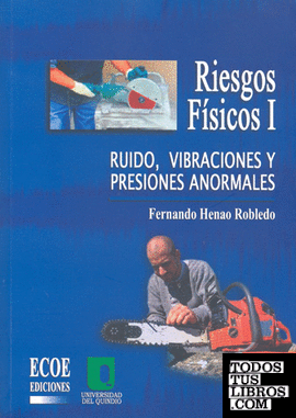 RIESGOS FISICOS I - RUIDO, VIBRACIONES Y PRESIONES ANORMALES