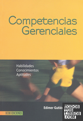 COMPETENCIAS GERENCIALES - HABILIDADES CONOCIMIENTOS APTITUDES