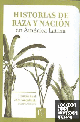 Historias de raza y nación en América Latina