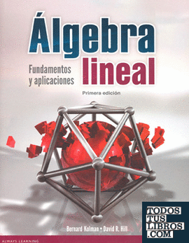 ALGEBRA LINEAL: FUNDAMENTOS Y APLICACIONES 1/ED. De KOLMAN 978-958-699 ...