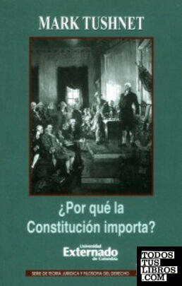 ¿POR QUE LA CONSTITUCION IMPORTA?
