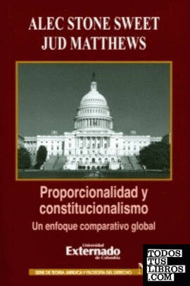 Proporcionalidad y constitucionalismo. Un enfoque comparativo global.