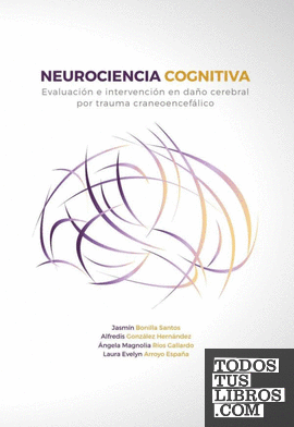Neurociencia cognitiva. Evaluación e intervención en daño cerebral por trauma cr