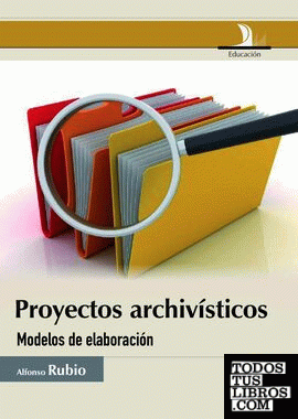 PROYECTOS ARCHIVISTICOS, MODELOS DE ELABORACION