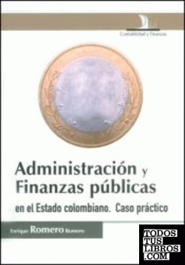 ADMINISTRACI¢N Y FINANZAS P£BLICAS EN EL ESTADO COLOMBIANO. CASO PR CTICO