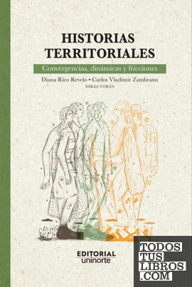 Historias territoriales: convergencias, dinámicas y fricciones