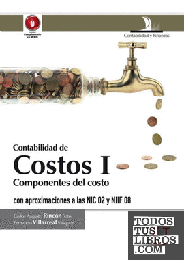Contabilidad de costos I. Componentes del costo con aproximaciones a las NIC 02