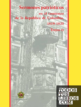 Sermones patrióticos en el comienzode la República de Colombia, 1819-1820- Tomo