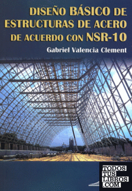 DISEÑO BASICO DE ESTRUCTURAS DE ACERO DE ACUERDO CON NSR-10