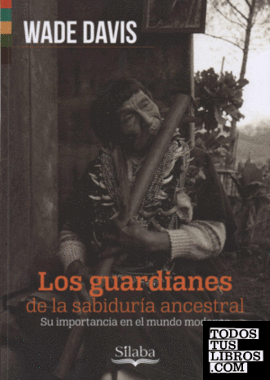 LOS GUARDIANES DE LA SABIDURIA ANCESTRAL