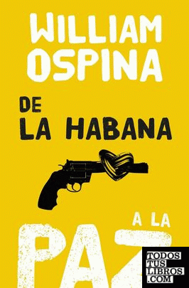 De La Habana a la paz / William Ospina.