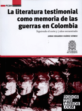 LA LITERATURA TESTIMONIAL COMO MEMORIA DE LAS GUERRAS EN COLOMBIA