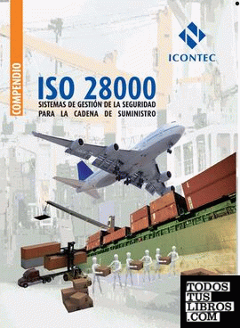ISO 28000 - SISTEMAS DE GESTION DE LA SEGURIDAD PARA LA CADENA DE SUMINISTRO - COMPEDIO PB40