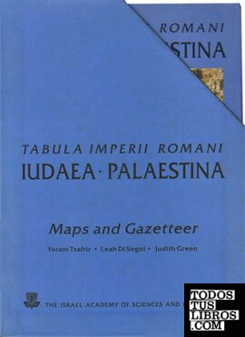 	TABULA IMPERII ROMANI: IUDAEA-PALAESTINA: ERETZ ISRAEL IN THE HELLENISTIC, ROMA