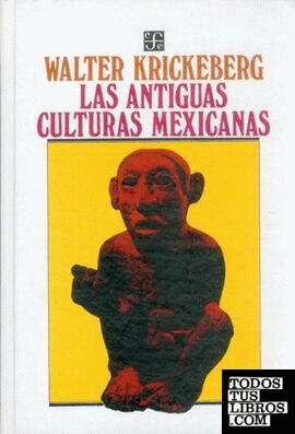 ANTIGUAS CULTURAS MEXICANAS, LAS