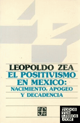 POSITIVISMO EN MEXICO: NACIMIENTO, APOGEO Y DECADENCIA, EL
