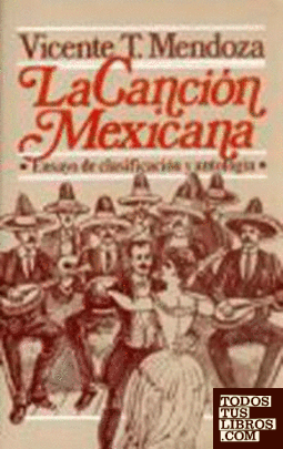 La canción mexicana : ensayo de clasificación y antología