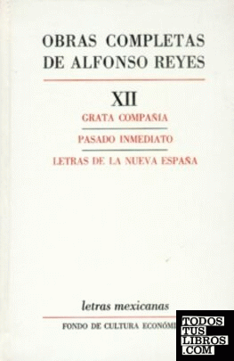 Obras completas, XII : Grata compañía, Pasado inmediato, Letras de la Nueva España