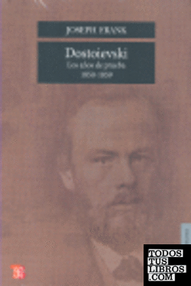 Dostoievski : Los años de prueba, 1850-1859