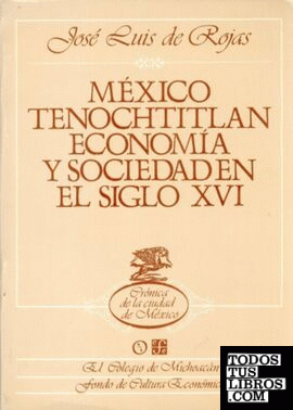 México Tenochtitlan: economía y sociedad en el siglo XVI