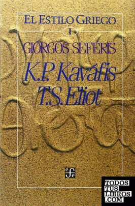 El estilo griego, I : K. P. Kaváfis, T. S. Eliot