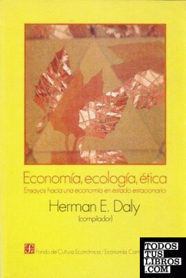 Economía, ecología y ética : ensayos hacia una economía en estado estacionario