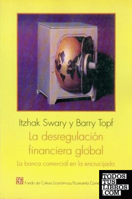 La desregulación financiera global : la banca comercial en la encrucijada