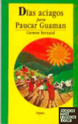 Días aciagos para Paucar Guaman : (crónica de un cacique en tiempos del Inca Huyna Capac)