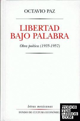 LIBERTAD BAJO PALABRA. OBRA POETICA (1935-1957)