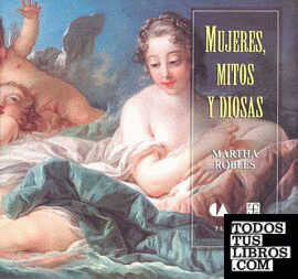 MUJERES, MITOS y DIOSAS (ROBLES, M.)