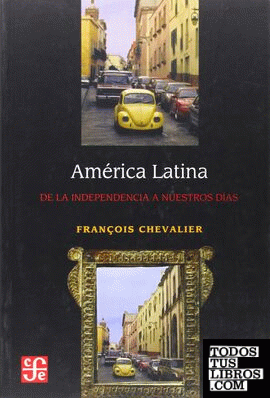 América Latina : De la Independencia a nuestros días