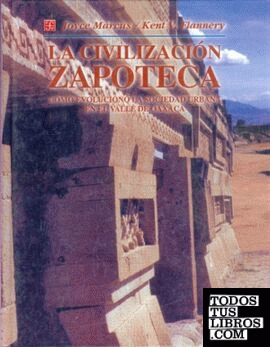 La civilización zapoteca : Cómo evolucionó la sociedad urbana en el valle de Oaxaca