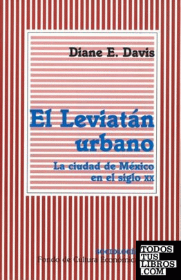 El Leviatán urbano : La ciudad de México en el siglo XX