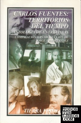 Carlos Fuentes : Territorios del tiempo : antología de entrevistas