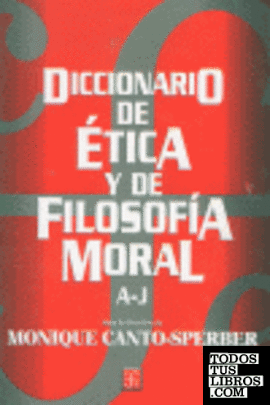Diccionario de ética y de filosofía moral, I. A-J