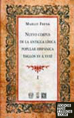 NUVO CORPUS DE LA ANTIGUA LIRICA POPULAR HISPANICA -2 VOLS.- (SIGLOS XV a XVII)